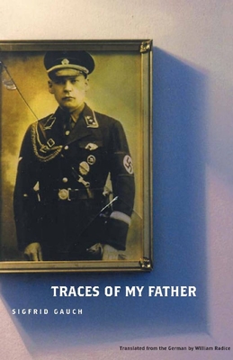 Traces of My Father - Gauch, Sigfrid, and Radice, William, PhD (Translated by), and Copley, Antony (Preface by)