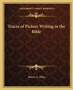 Traces of Picture Writing in the Bible