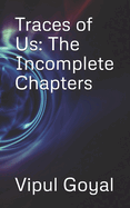 Traces of Us: The Incomplete Chapters