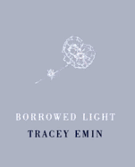 Tracey Emin: Borrowed Light