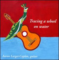 Tracing a Wheel on Water - Aaron Larget-Caplan