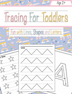 Tracing For Toddlers: Beginner to Tracing Lines, Shape & ABC Letters (Fun with lines, Shapes and Letters)