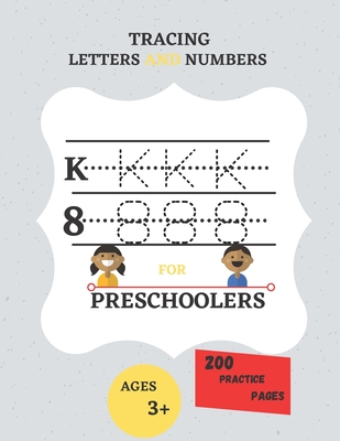 Tracing Letters and Numbers for Preschoolers 200 Practice Pages: Workbook for Preschoolers Ages Between 3 And 5 - Ramdani, Ramdani