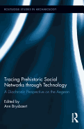 Tracing Prehistoric Social Networks through Technology: A Diachronic Perspective on the Aegean