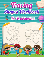 Tracing Shapes Workbook For Preschoolers: Lines and Shapes Tracing Workbook for Kids 2-4 Years Old, Toddler Preschool Learning Activities Pre-K & Kindergarten