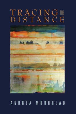 Tracing the Distance - Moorhead, Andrea