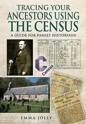 Tracing Your Ancestors Using the Census - Jolly, Emma