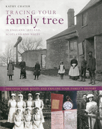 Tracing Your Family Tree: In England, Ireland, Scotland and Wales: Discover Your Roots and Explore Your Family's History