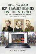 Tracing Your Irish Family History on the Internet: A Guide for Family Historians - Second Edition