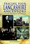 Tracing Your Lancashire Ancestors: A Guide for Family Historians