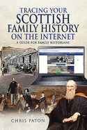 Tracing Your Scottish Family History on the Internet: A Guide for Family Historians