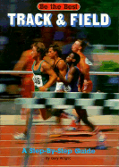 Track and Field: A Step-By-Step Guide