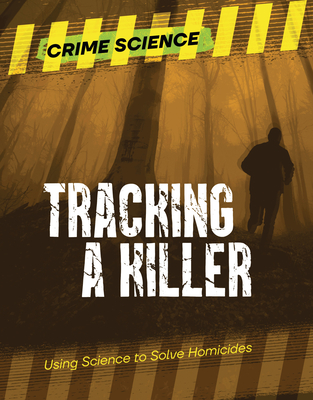 Tracking a Killer: Using Science to Solve Homicides - Eason, Sarah