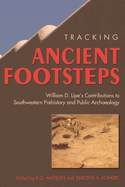 Tracking Ancient Footsteps: William D. Lipe's Contributions to Southwestern Prehistory and Public Archaeology