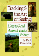 Tracking and the Art of Seeing: How to Read Animal Tracks and Sign - Rezendes, Paul