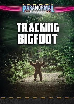 Tracking Bigfoot - Vale, Jenna, and Cox, Greg