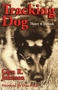 Tracking Dog: Theory & Methods - Johnson, Glen R, and Arner, Don (Foreword by)