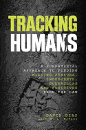Tracking Humans: A Fundamental Approach to Finding Missing Persons, Insurgents, Guerrillas, and Fugitives from the Law