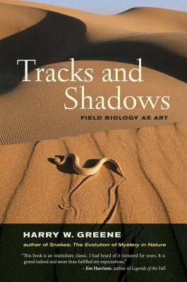 Tracks and Shadows: Field Biology as Art - Greene, Harry W