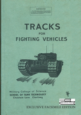 Tracks for Fighting Vehicles - School of Tank Technology, and Micklethwait, E W W, and Newsome, Bruce Oliver (Editor)