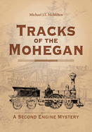 Tracks of the Mohegan: A Second Engine Mystery