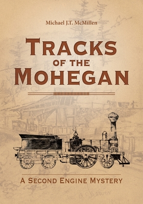 Tracks of the Mohegan: A Second Engine Mystery - McMillen, Michael J T