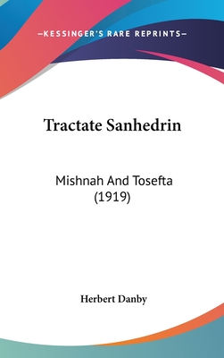 Tractate Sanhedrin: Mishnah And Tosefta (1919) - Danby, Herbert