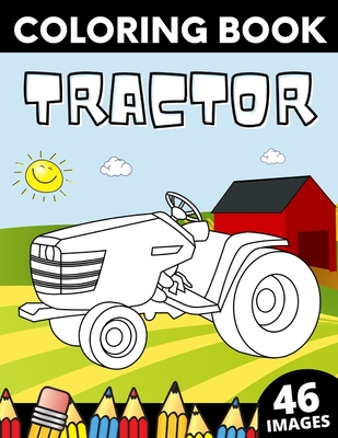 Tractor Coloring Book: 46 Big Unique Tactors images for Kids - Publishing, Van Orton