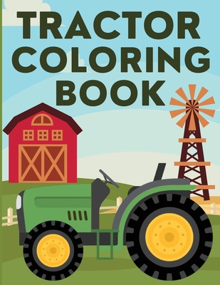 Tractor Coloring Book: Farm Coloring Book For Kids - Bow, Chris