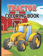 Tractor Coloring Book: Farm Tractor and farming Trucks for Kids and Toddlers