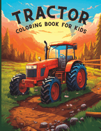 Tractor Coloring Book for Kids: Fun Farming Trucks and Vehicles for Older Boys