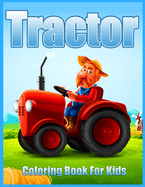 Tractor Coloring Book For Kids: Simple Coloring Images for Toddlers (Colouring Book for Boys and Girls)