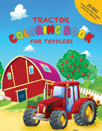 Tractor Coloring Book For Toddlers: 25 Big, Simple and Unique Images Perfect For Beginners: Ages 2-4, 8.5 x 11 Inches (21.59 x 27.94 cm)