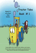 Tractor Tales Book # 1: Tractor Tales a Childs First Tractor Book