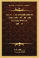 Tracts And Miscellaneous Criticisms Of The Late Richard Porson (1815)