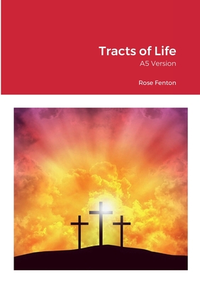 Tracts of Life: A5 Version - Fenton, Rose