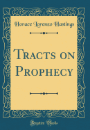 Tracts on Prophecy (Classic Reprint)