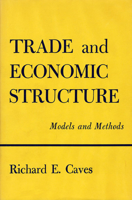 Trade and Economic Structure: Models and Methods - Caves, Richard E