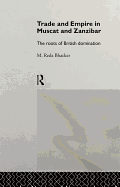 Trade and Empire in Muscat and Zanzibar: The Roots of British Domination