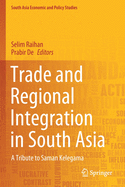 Trade and Regional Integration in South Asia: A Tribute to Saman Kelegama