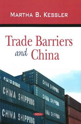Trade Barriers & China - Kessler, Martha B