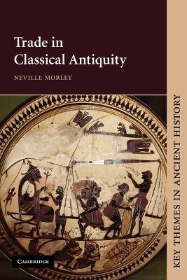 Trade in Classical Antiquity - Morley, Neville