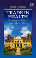 Trade in Health: Economics, Ethics and Public Policy