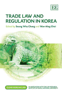 Trade Law and Regulation in Korea - Chang, Seung Wha (Editor), and Choi, Won-Mog (Editor)