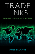 Trade Links: New Rules for a New World