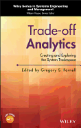 Trade-Off Analytics: Creating and Exploring the System Tradespace