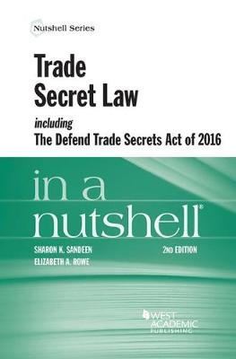 Trade Secret Law including the Defend Trade Secrets Act of 2016 in a Nutshell - Sandeen, Sharon K., and Rowe, Elizabeth K.