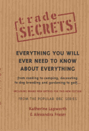 Trade Secrets: Everything You Will Ever Need to Know about Everything - Lapworth, Katherine, and Fraser, Alexandra