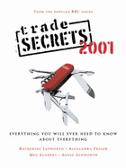 "Trade Secrets": Everything You Will Ever Need to Know About Everything - Ashworth, Annie, and Sanders, Meg, and Fraser, Alexandra