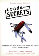 Trade Secrets: Everything You Will Ever Need to Know about Everything